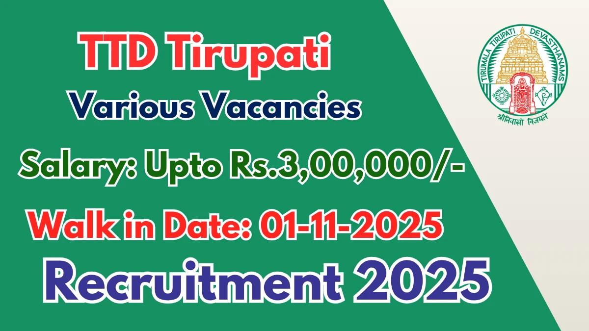 TTD Tirupati Recruitment 2025 – Walk in for 06 Paediatrician, Duty Medical Officer and More Posts