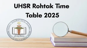 UHSR Rohtak Time Table 2025 Announced For M.Phil @ uhsr.ac.in Details Here