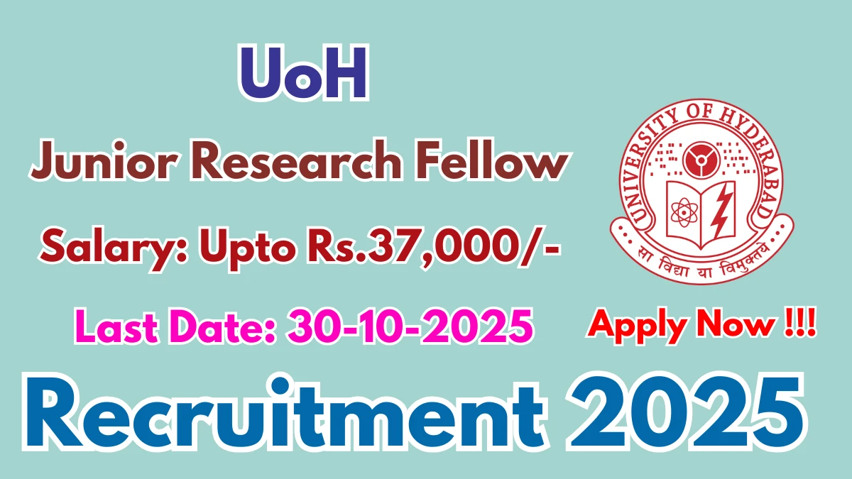 UoH Junior Research Fellow Recruitment 2025 - Apply Offline UoH Junior Research Fellow Recruitment 2025 - Apply Offline