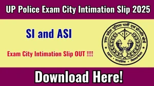 UP Police SI and ASI Exam City Intimation Slip 2025 OUT Download Link uppbpb.gov.in