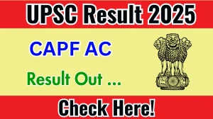 UPSC CAPF AC Result 2025 Out at upsc.gov.in, Direct Link to Download Result PDF Here UPSC CAPF AC Result 2025 Out at upsc.gov.in, Direct Link to Download Result PDF Here