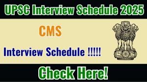 UPSC CMS Interview Schedule 2025 Released Check Date Details at upsc.gov.in