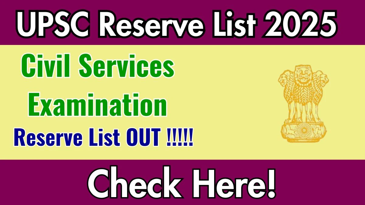 UPSC CSE Reserve List 2025 Out at upsc.gov.in, Direct Link to Download Reserve List PDF Here UPSC CSE Reserve List 2025 Out at upsc.gov.in, Direct Link to Download Reserve List PDF Here