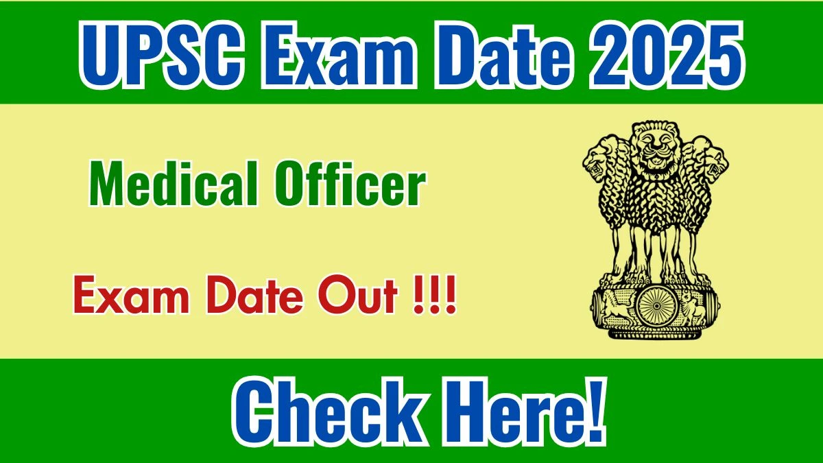 UPSC Medical Officer Exam Date 2025 Announced at upsc.gov.in Exam details here UPSC Medical Officer Exam Date 2025 Announced at upsc.gov.in Exam details here