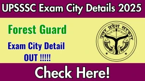 UPSSSC Forest Guard Exam City Details 2025 OUT Download Link upsssc.gov.in