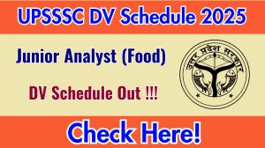 UPSSSC Junior Analyst (Food) DV Schedule 2025: Check Document Verification Date @ upsssc.gov.in UPSSSC Junior Analyst (Food) DV Schedule 2025: Check Document Verification Date @ upsssc.gov.in
