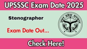 UPSSSC Stenographer Exam Date 2025 Out for 1224 Posts at upsssc.gov.in Check Details Here
