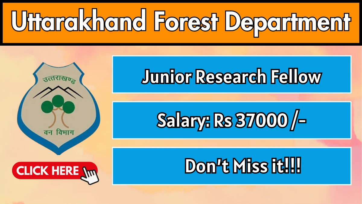 Uttarakhand Forest Department Junior Research Fellow Recruitment 2025 - Apply Offline