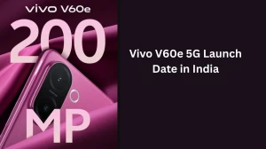 Vivo V60e 5G Launch Date in India, Price, Specifications, Features and More