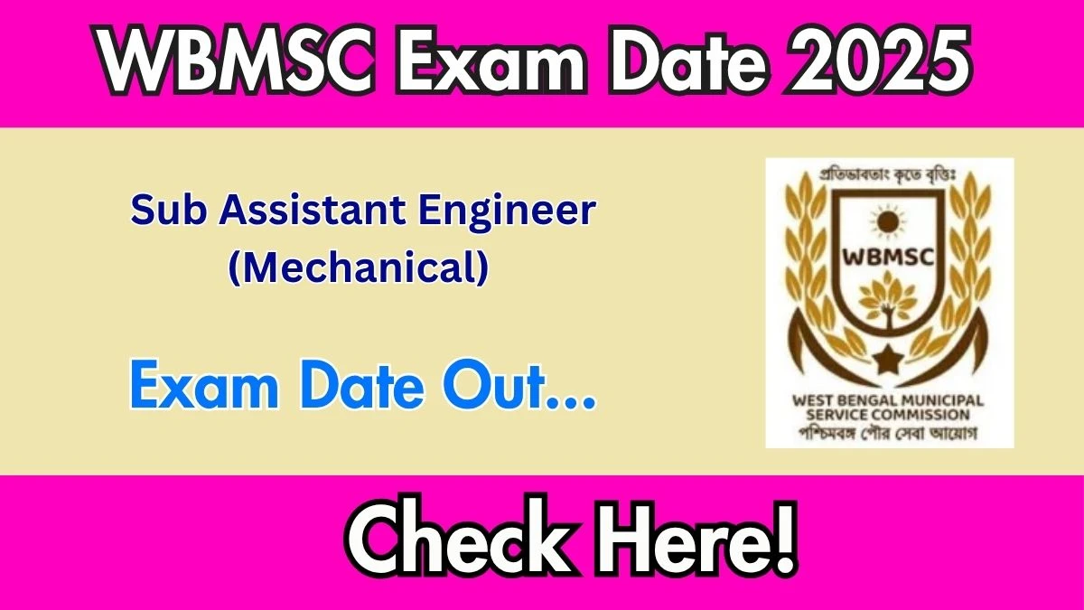 WBMSC Sub Assistant Engineer (Mechanical) Exam Date 2025 Announced at mscwb.org Exam details here