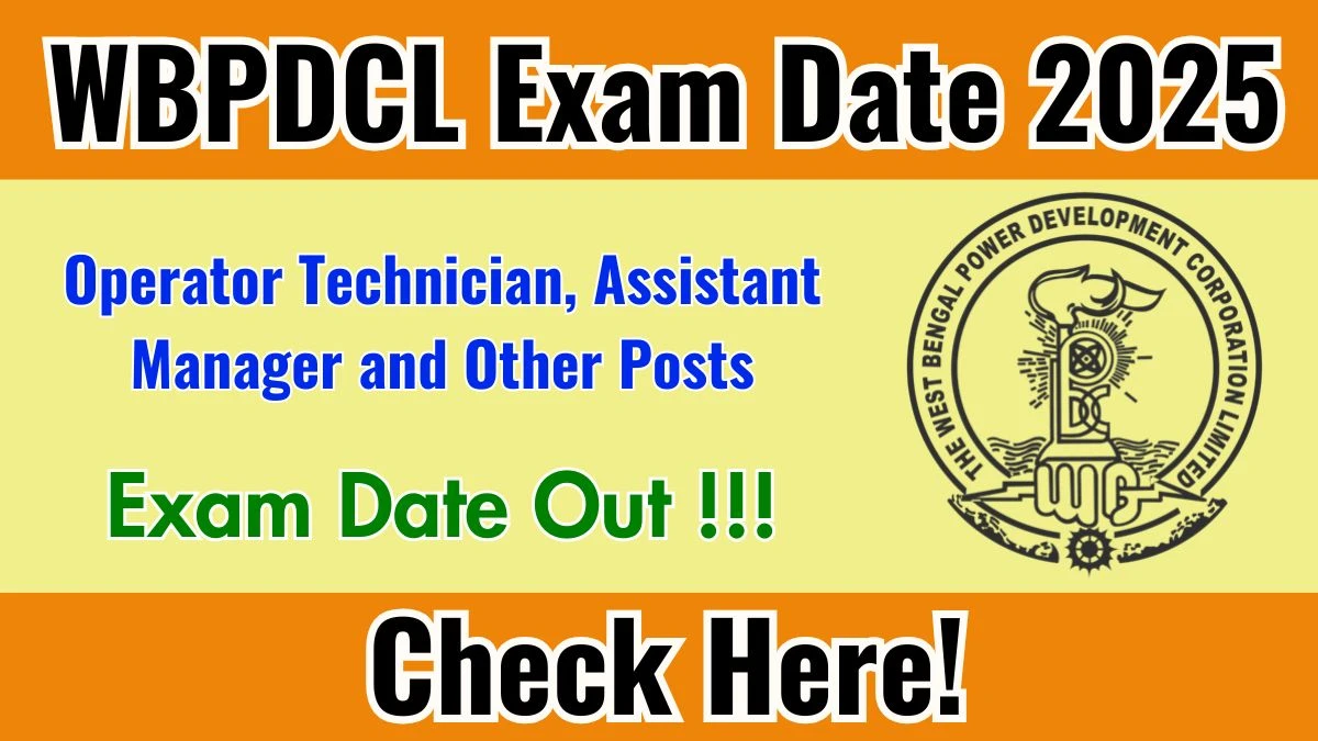 WBPDCL Exam Date 2025 Announced at wbpdcl.co.in – Check Operator Technician, Assistant Manager and Other Posts Details Here WBPDCL Exam Date 2025 Announced at wbpdcl.co.in – Check Operator Technician, Assistant Manager and Other Posts Details Here