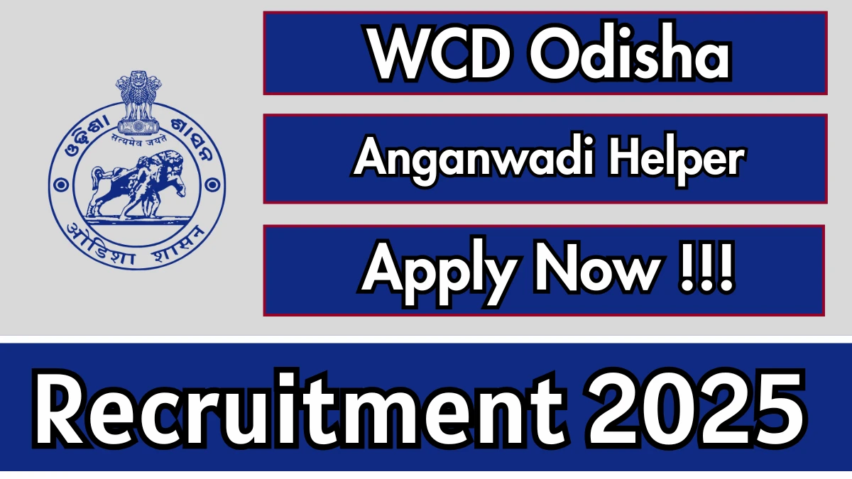 WCD Odisha Anganwadi Helper Recruitment 2025 - Apply Online WCD Odisha Anganwadi Helper Recruitment 2025 - Apply Online