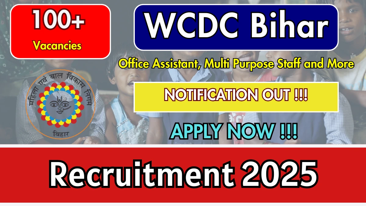 WCDC Bihar Recruitment 2025 - Apply Online for 195 Office Assistant, Multi Purpose Staff and More Posts