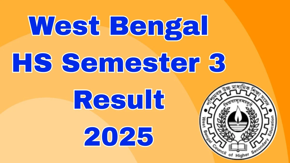 West Bengal HS Semester 3 Result 2025 Out Tomorrow at wb.gov.in Direct Link to Download Result West Bengal HS Semester 3 Result 2025 Out Tomorrow at wb.gov.in Direct Link to Download Result