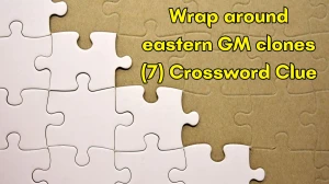 Wrap around eastern GM clones Crossword Clue Irish Daily Mail Quick 7 letters Answer
