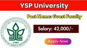 YSP University Guest Faculty Recruitment 2025 – Walk in YSP University Guest Faculty Recruitment 2025 – Walk in