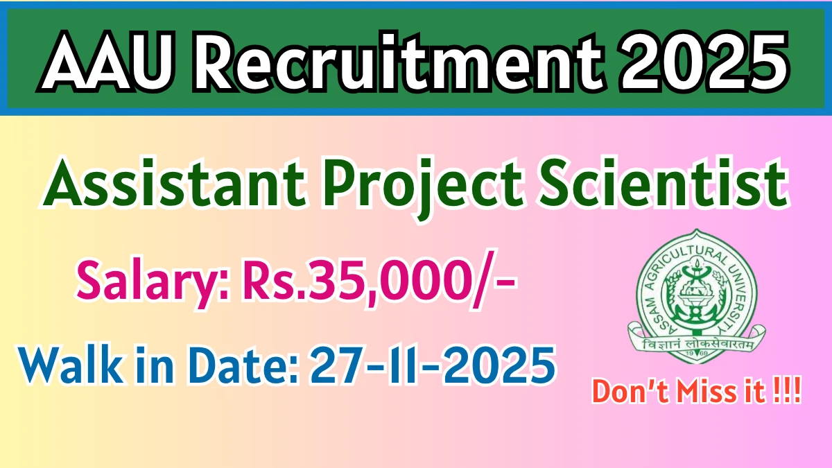 AAU Assistant Project Scientist Recruitment 2025 – Walk in