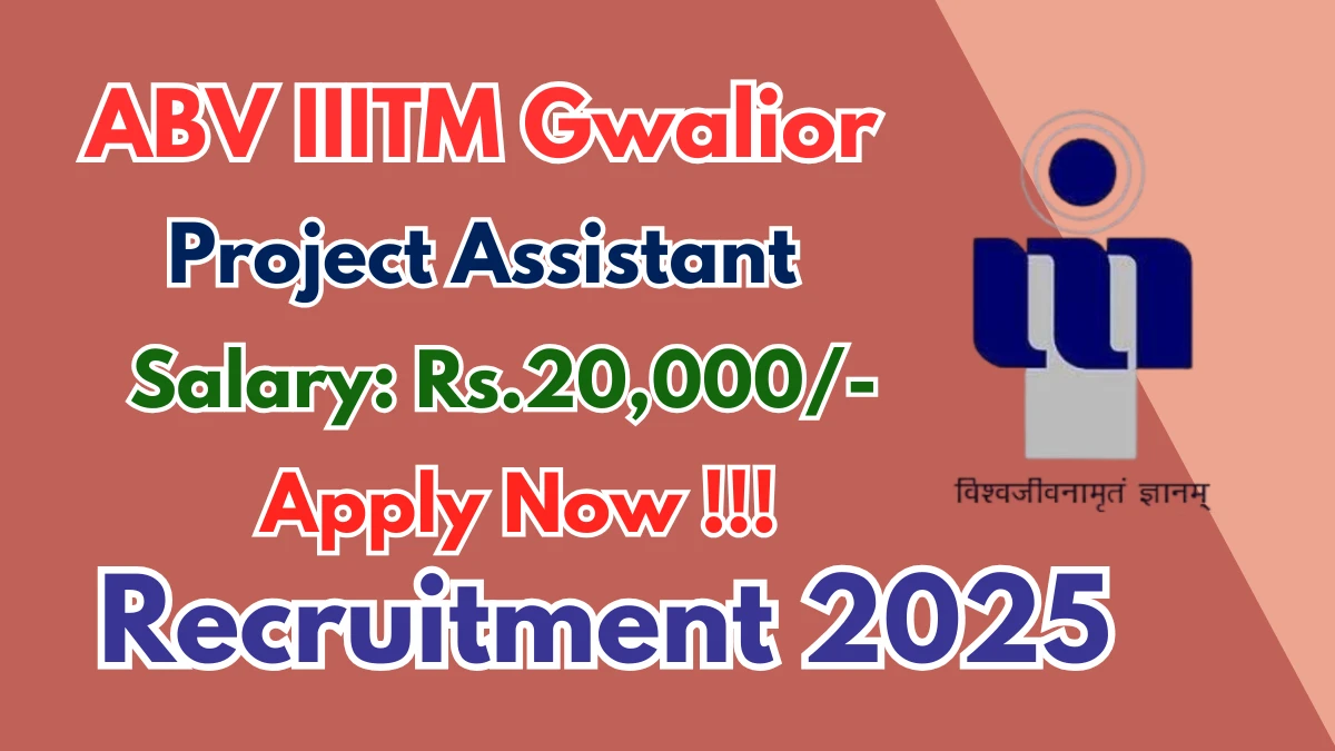 ABV IIITM Gwalior Project Assistant Recruitment 2025 - Apply Offline