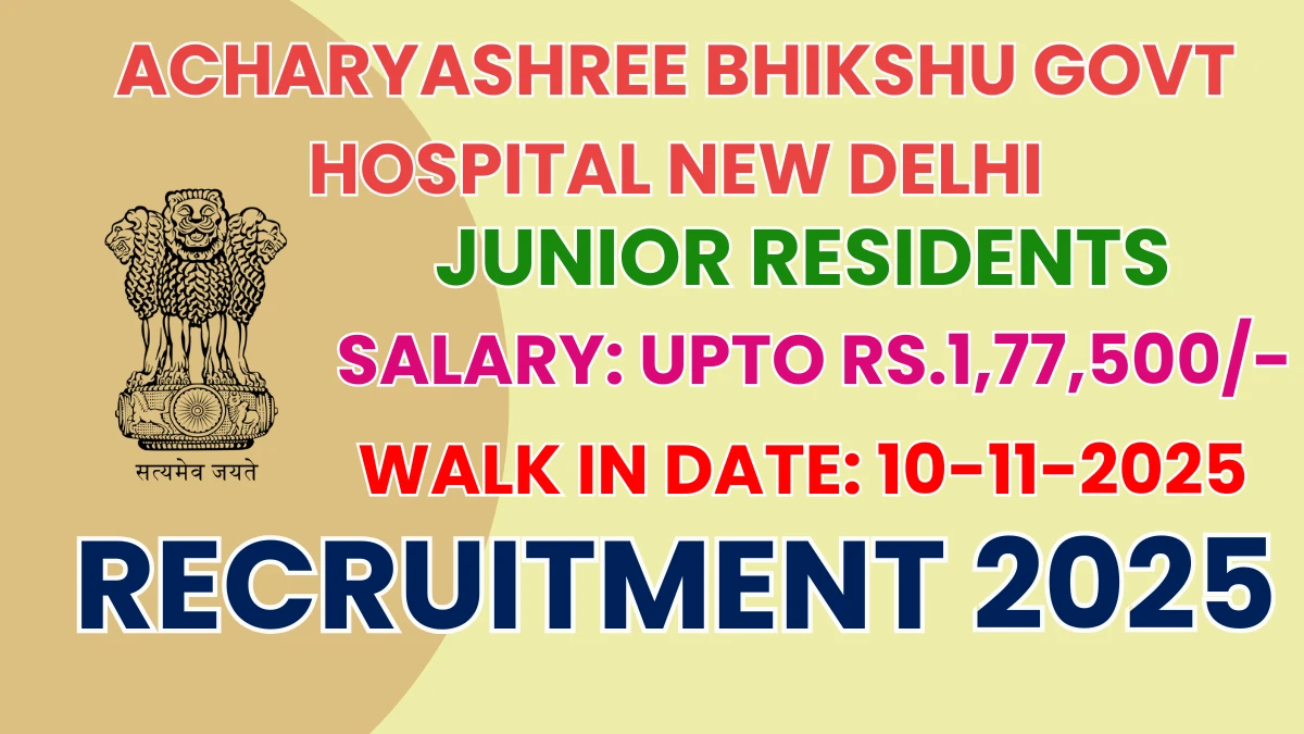 Acharyashree Bhikshu Govt Hospital New Delhi Junior Residents Recruitment 2025 – Walk in for 05 Posts