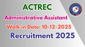 ACTREC Administrative Assistant Recruitment 2025 – Walk in
