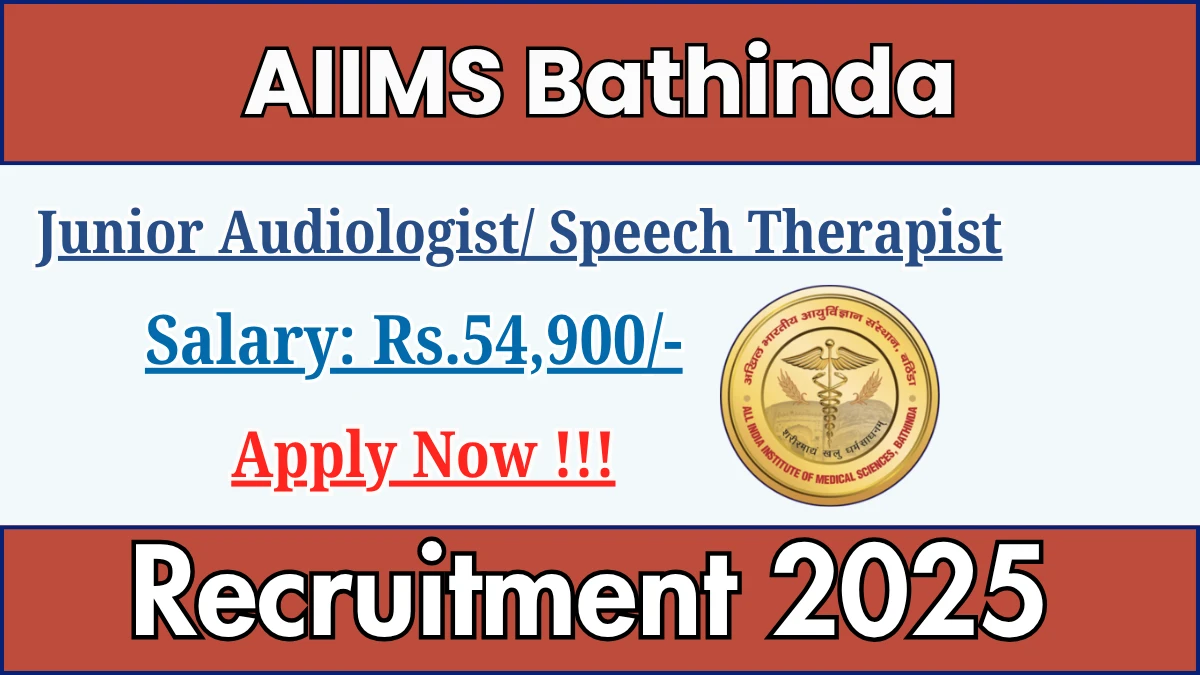 AIIMS Bathinda Recruitment 2025 - Apply Online for 01 Junior Audiologist/ Speech Therapist Posts