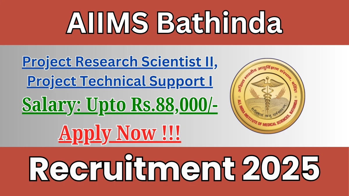 AIIMS Bathinda Recruitment 2025 – Apply Online for 02 Project Research Scientist II, Project Technical Support I Posts