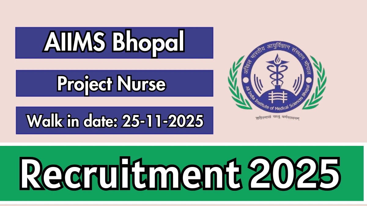 AIIMS Bhopal Project Nurse Recruitment 2025 – Walk in for 02 Posts