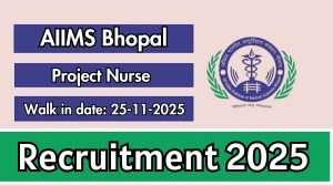 AIIMS Bhopal Project Nurse Recruitment 2025 – Walk in for 02 Posts