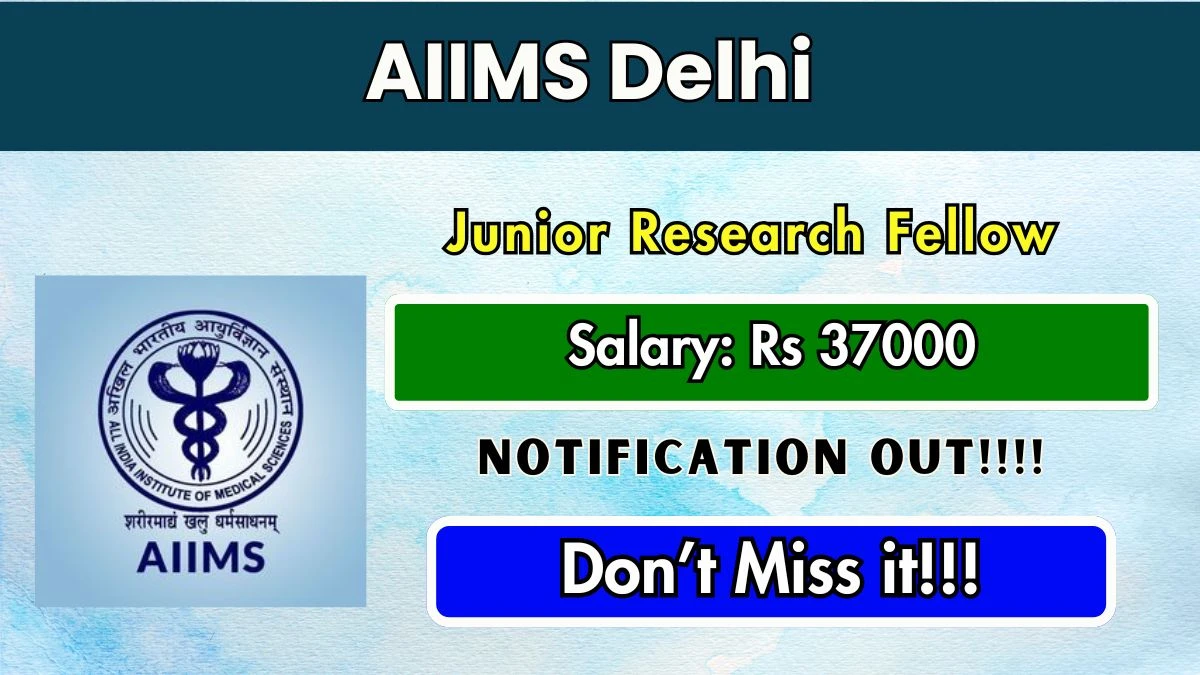 AIIMS Delhi Junior Research Fellow Recruitment 2025 - Apply Offline