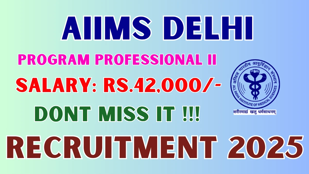 AIIMS Delhi Program Professional II Recruitment 2025 - Apply Offline