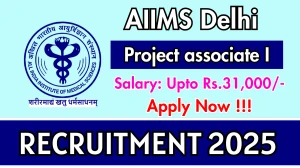 AIIMS Delhi Project associate I Recruitment 2025 - Apply Offline