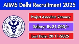 AIIMS Delhi Project Associate Recruitment 2025 - Apply Offline for 1 Posts