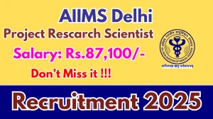 AIIMS Delhi Project Rescarch Scientist I Recruitment 2025 - Apply Online