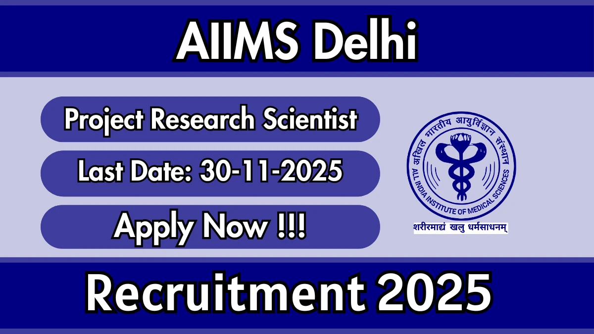 AIIMS Delhi Project Research Scientist I Recruitment 2025 - Apply Offline