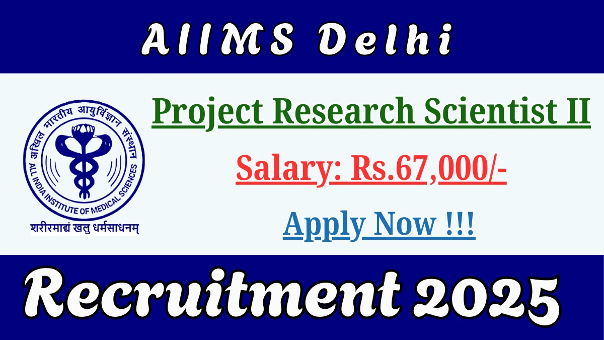 AIIMS Delhi Project Research Scientist II Recruitment 2025 - Apply Online
