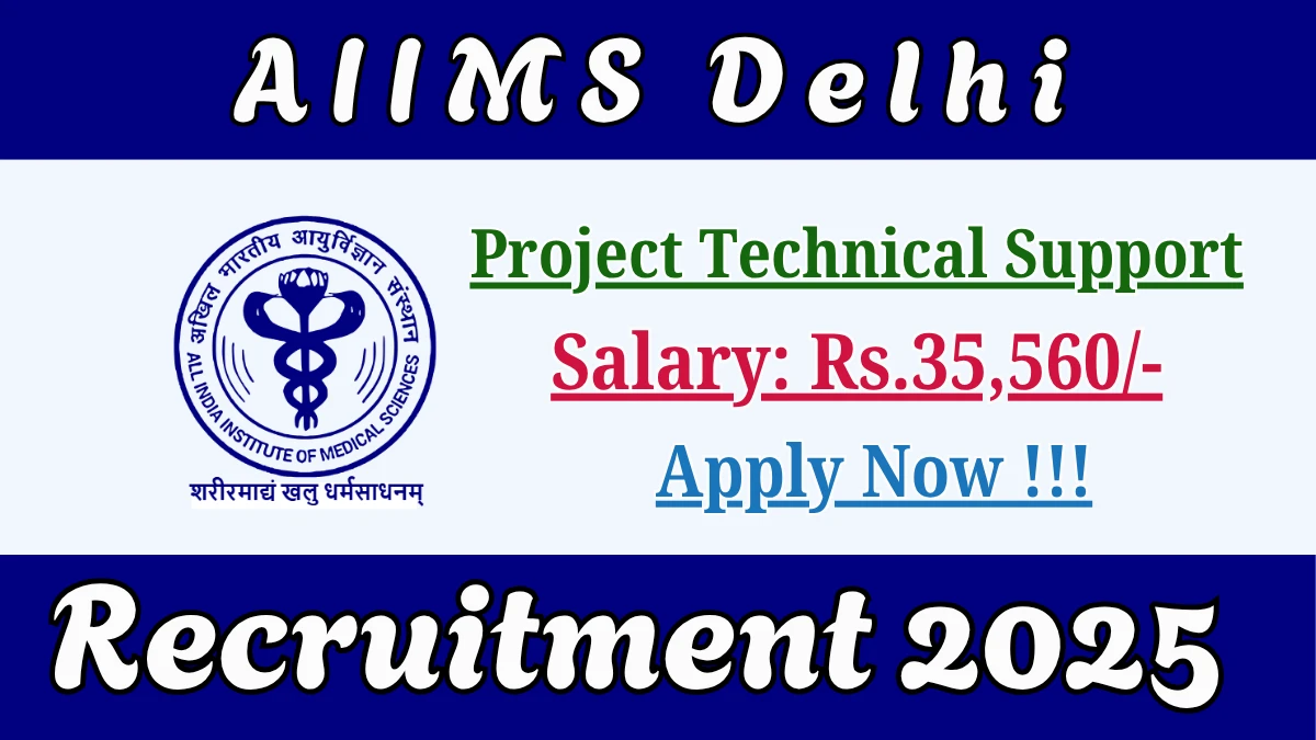 AIIMS Delhi Project Technical Support III Recruitment 2025 - Apply Online