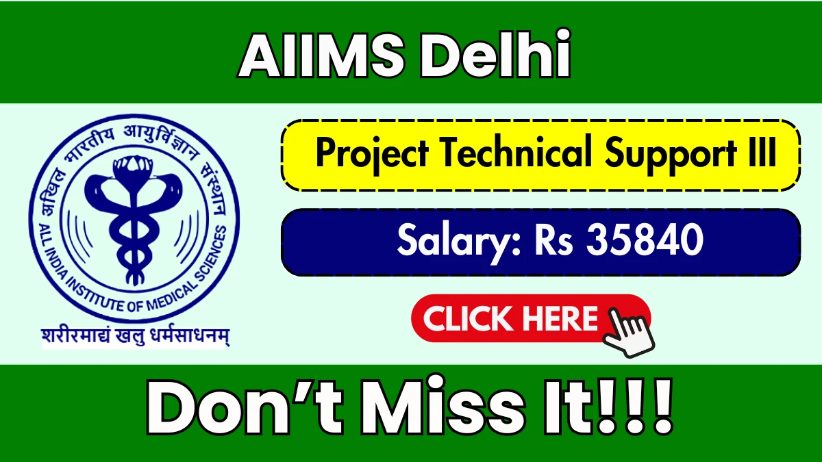 AIIMS Delhi Project Technical Support III Recruitment 2025 - Apply Online