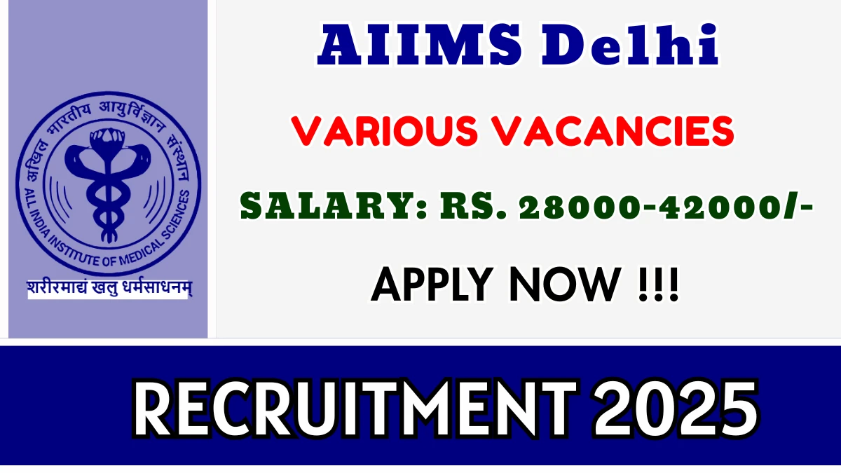 AIIMS Delhi Recruitment 2025 - Apply Online for 02 Senior Project Associate, Project Technical Support III Posts