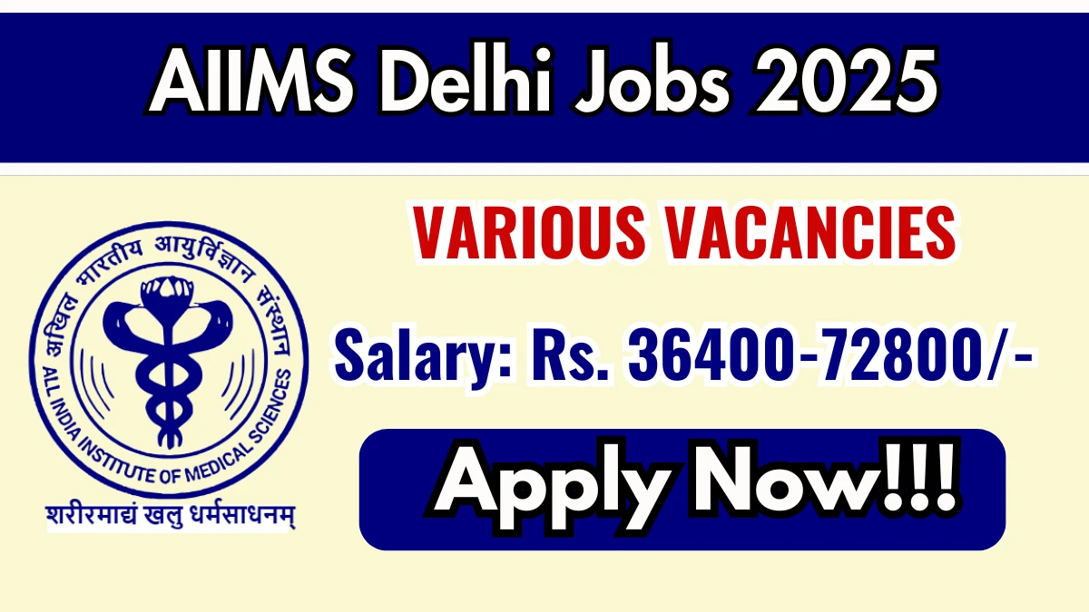AIIMS Delhi Recruitment 2025 – Apply Online for 03 Staff Nurse, Project Research Scientist I and More Posts