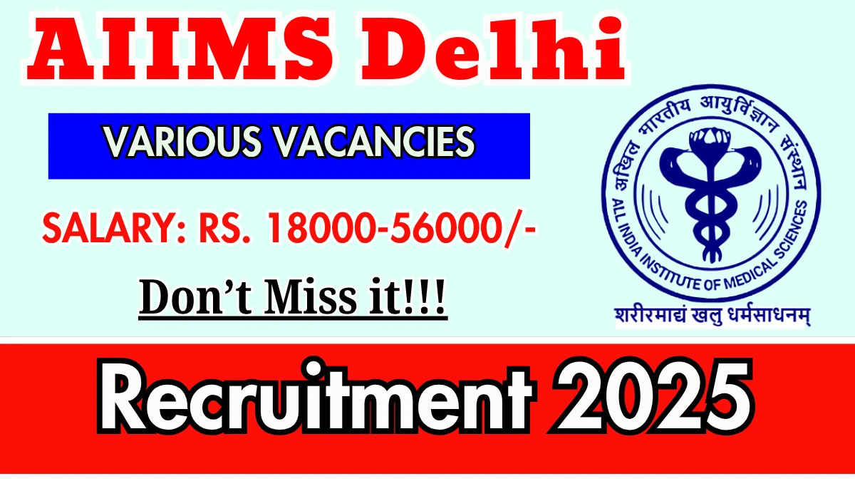 AIIMS Delhi Recruitment 2025 - Apply Online for 10 DEO, Project Research Scientist and More Posts