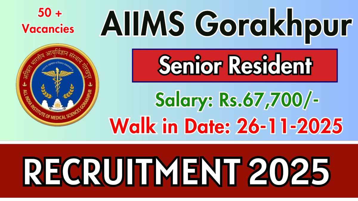 AIIMS Gorakhpur Senior Resident Recruitment 2025 – Walk in for 52 Posts