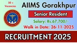 AIIMS Gorakhpur Senior Resident Recruitment 2025 – Walk in for 52 Posts