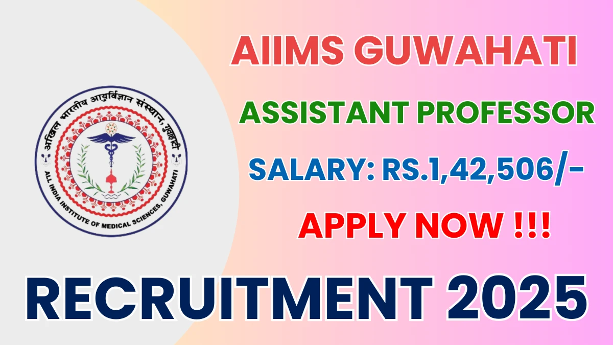 AIIMS Guwahati Assistant Professor Recruitment 2025 - Apply Offline