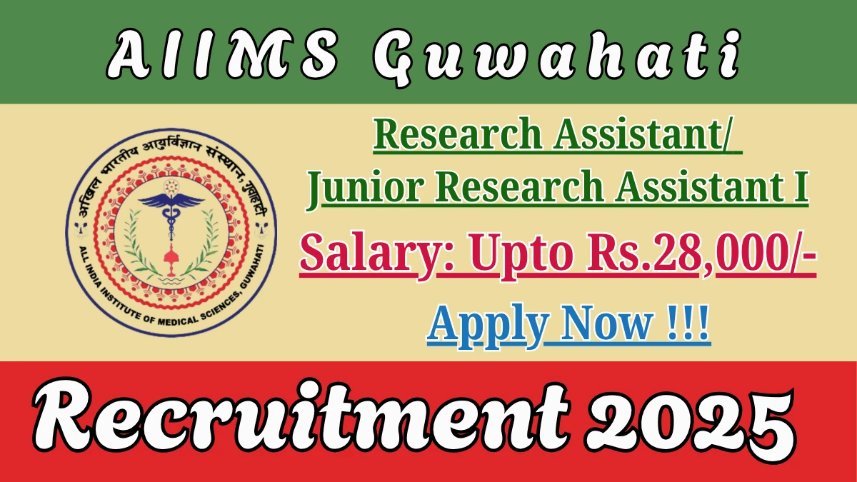 AIIMS Guwahati Recruitment 2025 - Apply Offline for 01 Research Assistant/ Junior Research Assistant I Posts