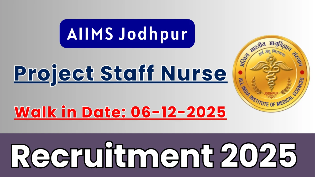 AIIMS Jodhpur Project Staff Nurse Recruitment 2025 – Walk in for 01 Posts