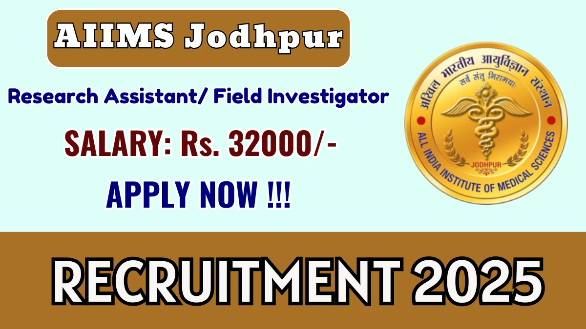 AIIMS Jodhpur Recruitment 2025 – Walk in for 01 Research Assistant/ Field Investigator Posts