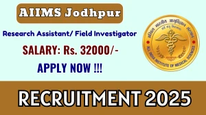 AIIMS Jodhpur Recruitment 2025 – Walk in for 01 Research Assistant/ Field Investigator Posts AIIMS Jodhpur Recruitment 2025 – Walk in for 01 Research Assistant/ Field Investigator Posts