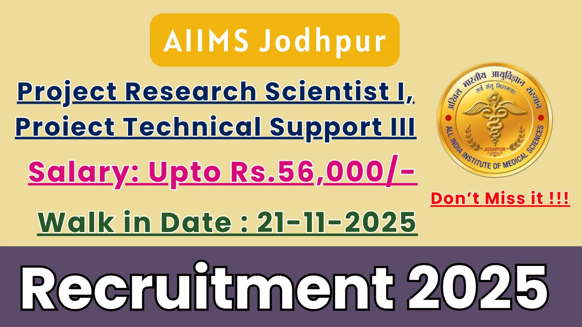 AIIMS Jodhpur Recruitment 2025 – Walk in for 02 Project Research Scientist I, Proiect Technical Support III Posts