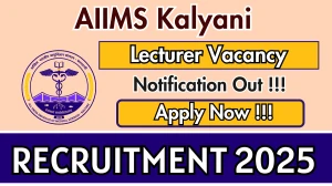 AIIMS Kalyani Lecturer Recruitment 2025 - Apply Online