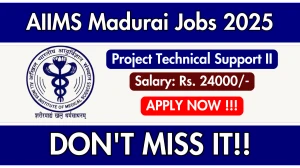 AIIMS Madurai Project Technical Support II Recruitment 2025 - Apply Online for 01 Posts